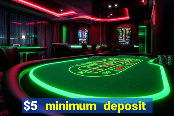 $5 minimum deposit casino nz 2022