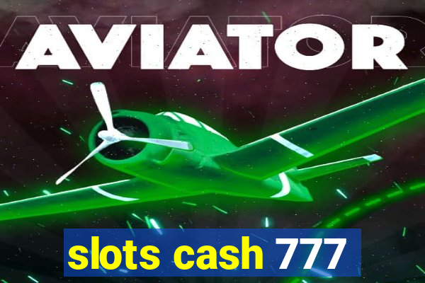 slots cash 777