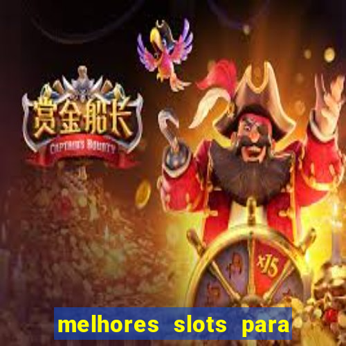 melhores slots para ganhar dinheiro