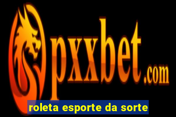 roleta esporte da sorte