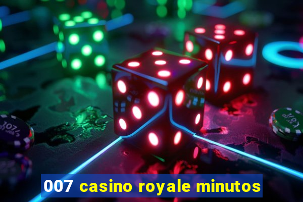 007 casino royale minutos