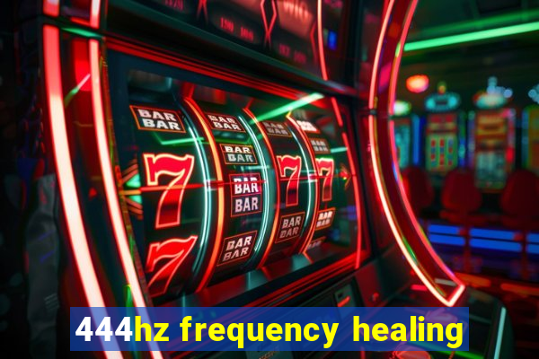 444hz frequency healing