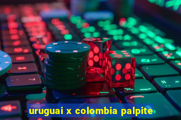 uruguai x colombia palpite