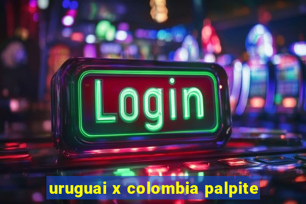 uruguai x colombia palpite