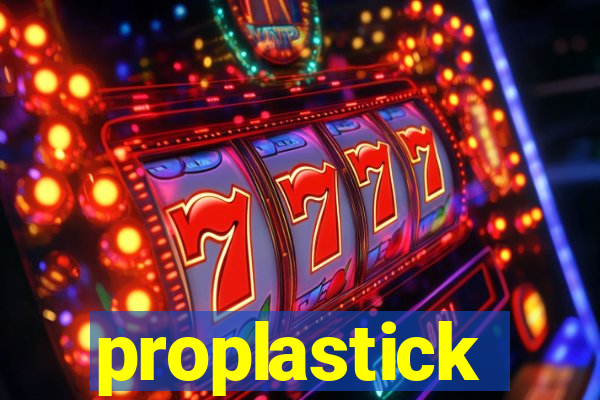 proplastick