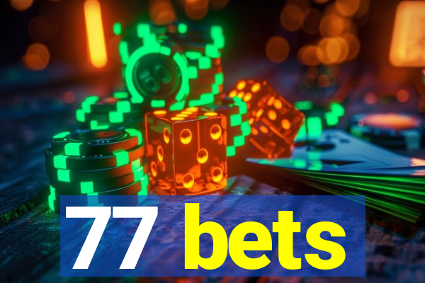 77 bets