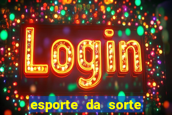 esporte da sorte casino login entrar