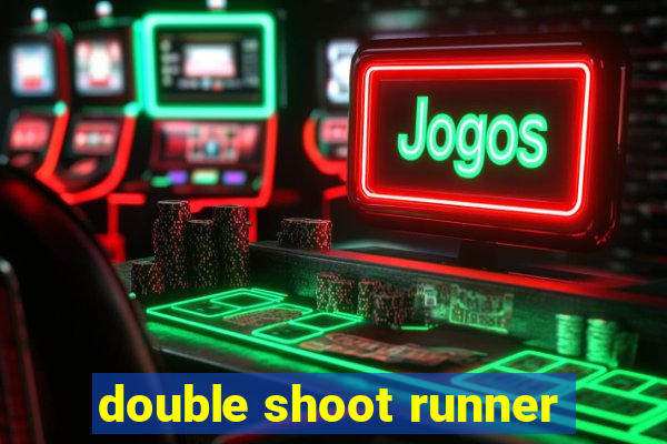 double shoot runner