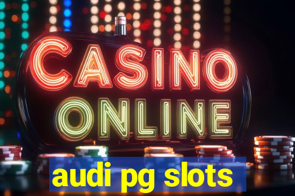 audi pg slots