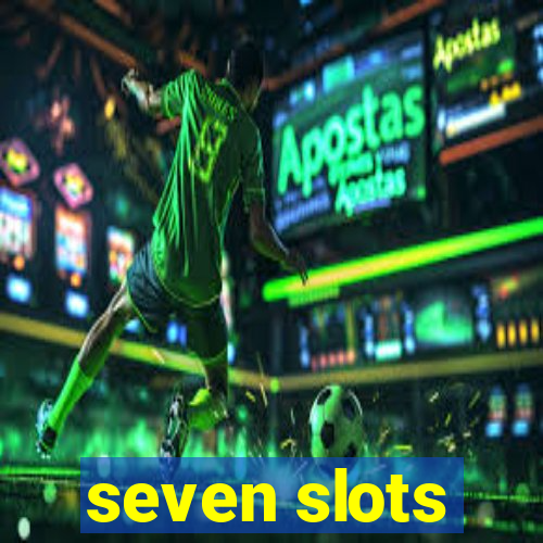 seven slots