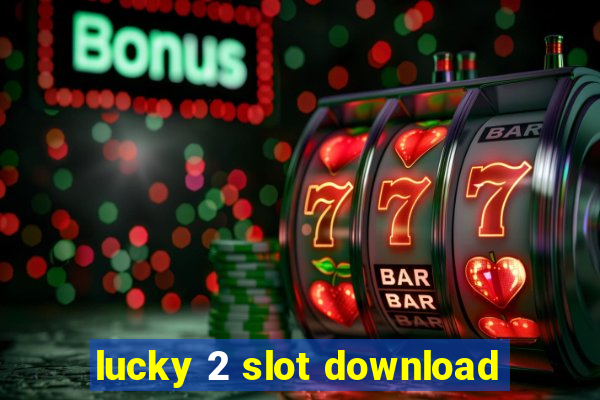 lucky 2 slot download