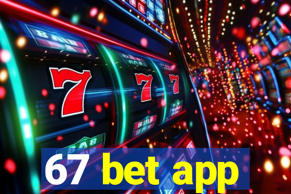 67 bet app