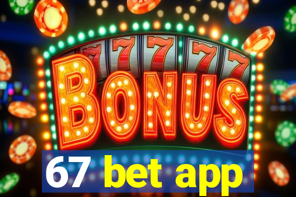 67 bet app