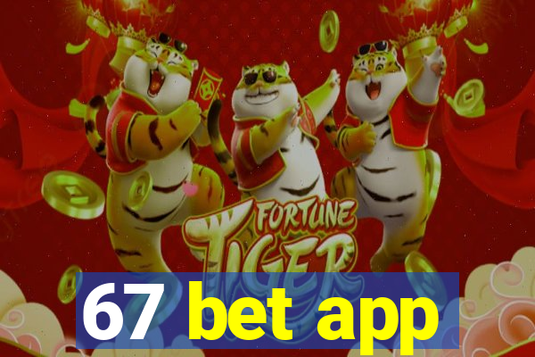 67 bet app