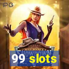 99 slots