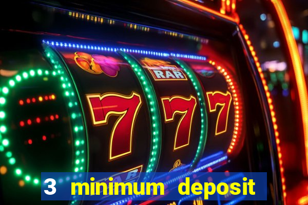 3 minimum deposit mobile casino