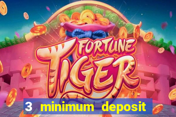 3 minimum deposit mobile casino