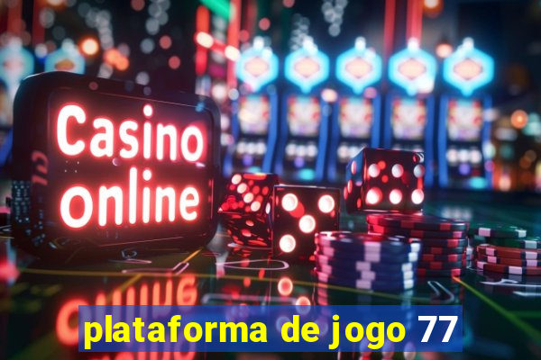 plataforma de jogo 77