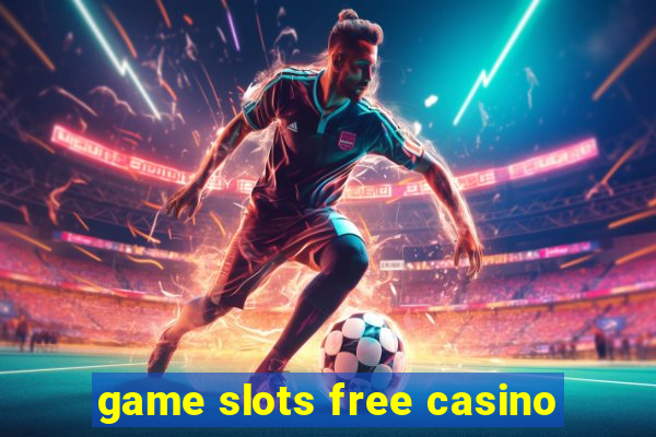 game slots free casino