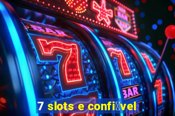 7 slots e confi谩vel