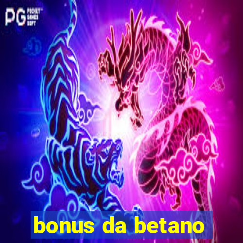 bonus da betano