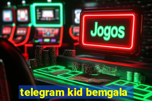 telegram kid bemgala