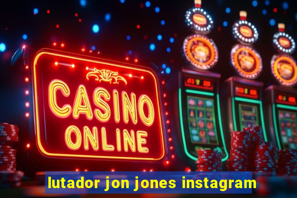 lutador jon jones instagram