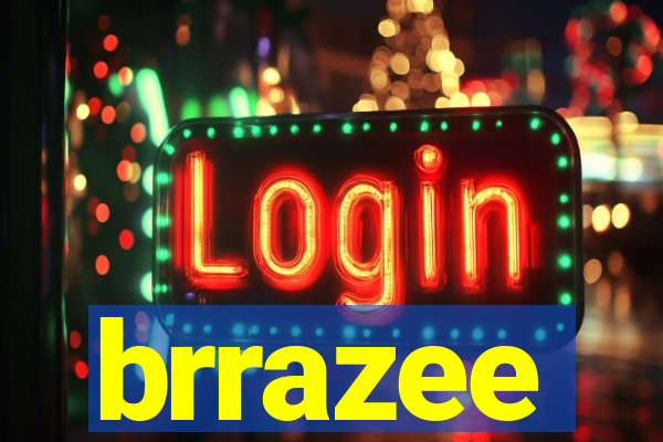 brrazee