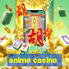 anime casino