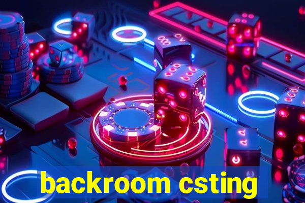 backroom csting