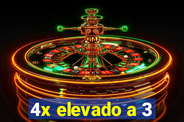 4x elevado a 3