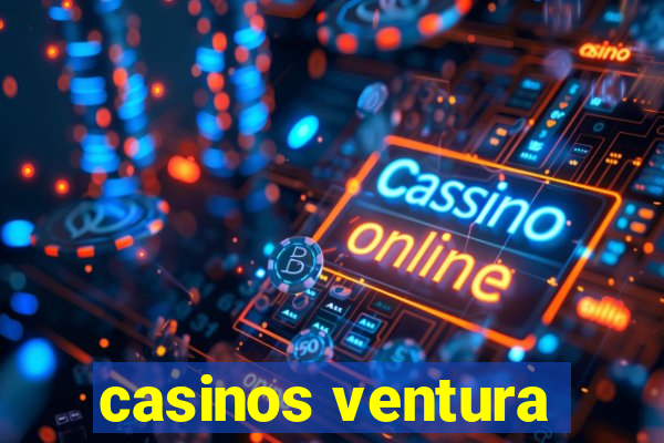 casinos ventura