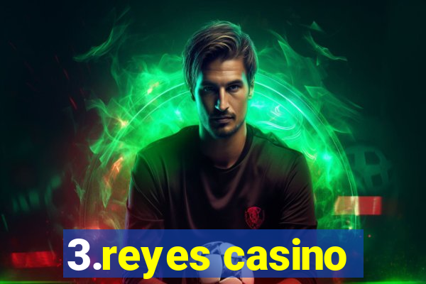 3.reyes casino