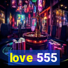 love 555