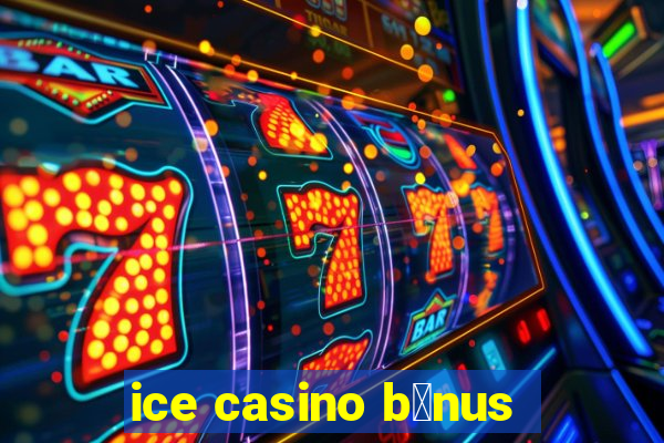 ice casino b么nus