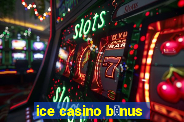 ice casino b么nus