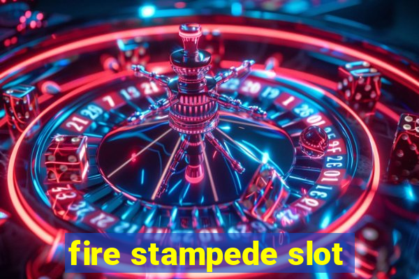 fire stampede slot