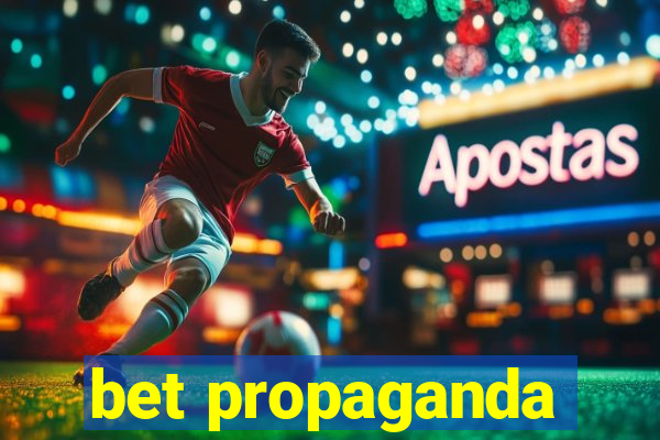 bet propaganda