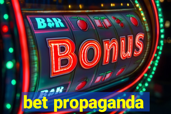 bet propaganda