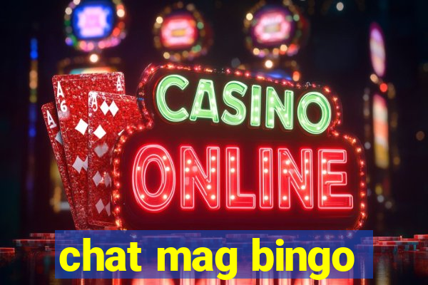 chat mag bingo