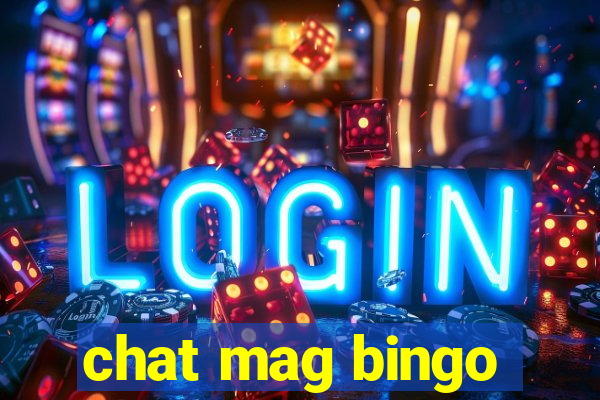 chat mag bingo