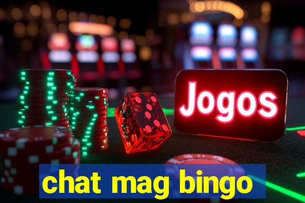 chat mag bingo