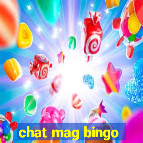 chat mag bingo