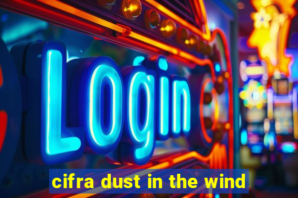 cifra dust in the wind