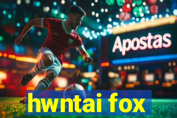 hwntai fox