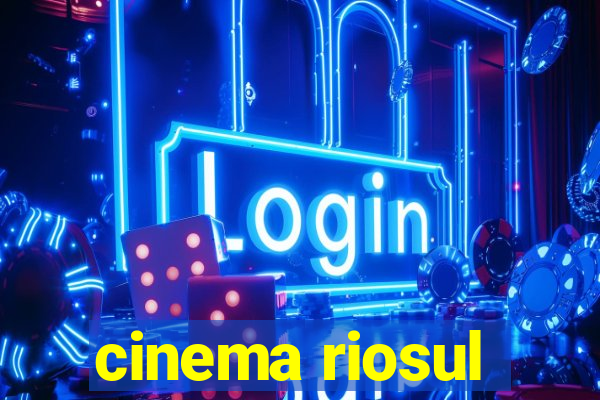 cinema riosul