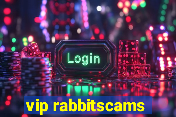 vip rabbitscams