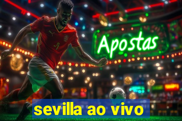 sevilla ao vivo