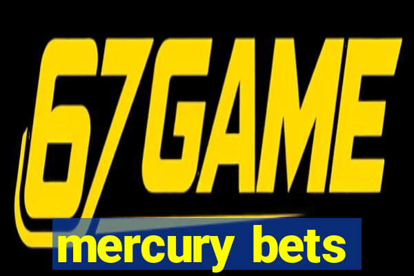 mercury bets