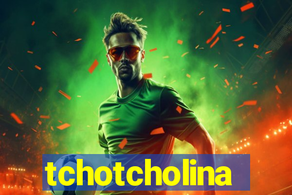 tchotcholina